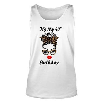 Its My 40Th Birthday Happy 40 Years Old Messy Bun Leopard Unisex Tank Top - Seseable