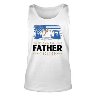Its Not A Dad Bod Its A Father Figure American Mountain Unisex Tank Top - Seseable