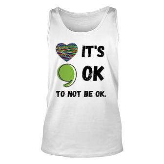 Its Okay To Not Be Okay Mental Health Awareness Depression Unisex Tank Top - Seseable