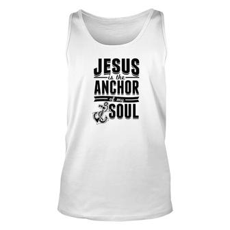 Jesus Is The Anchor Funny Christian Gift Bible Quote Unisex Tank Top - Monsterry DE