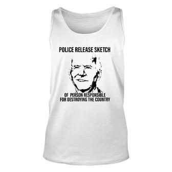 Joe Biden Police Release Sketch Of Person Responsible For Destroying The Country Tank Top | Mazezy
