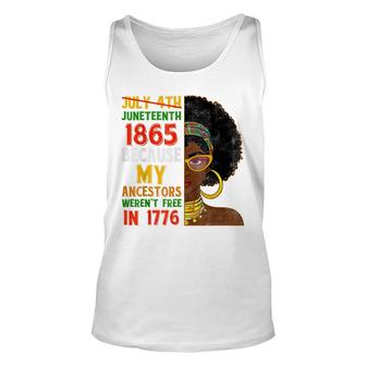 July 4Th Juneteenth 1865 Because My Ancestors Black Woman Unisex Tank Top - Seseable