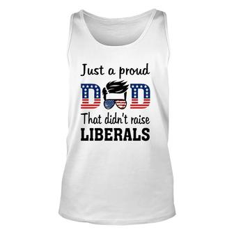 Just A Proud Dad That Didnt Raise Liberals 4Th Of July American Flag Unisex Tank Top - Seseable
