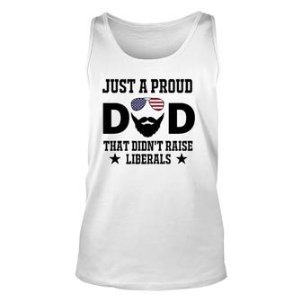 Just A Proud Dad That Didnt Raise Liberals Fathers Day Gift Unisex Tank Top - Seseable