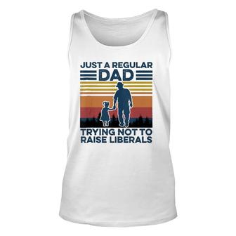 Just A Regular Dad Trying Not To Raise Liberals Fathers Day Unisex Tank Top - Seseable