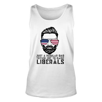 Just A Regular Dad Trying Not To Raise Liberals Fathers Day Unisex Tank Top - Seseable