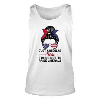 Just A Regular Mom Trying Not To Raise Liberals Great Unisex Tank Top - Seseable
