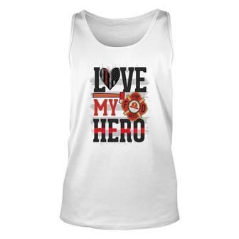 Love My Hero And Proud With Firefighter Job Unisex Tank Top - Seseable