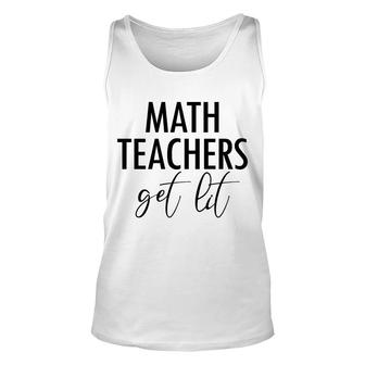 Math Teachers Get Lit Basic Funny Quote Unisex Tank Top - Seseable