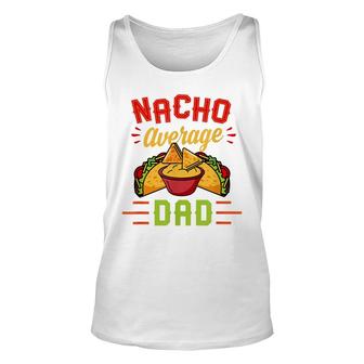 Mens Nacho Average Dad Funny Nachos Cheese Tacos Christmas Gift Unisex Tank Top - Seseable