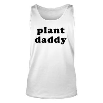 Mens Plant Daddy Funny Gardening Fathers Day Unisex Tank Top - Seseable