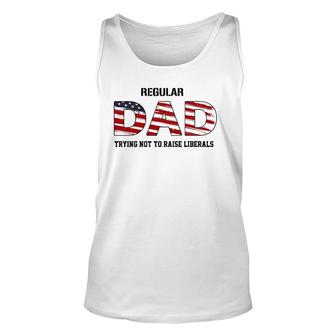 Mens Regular Dad Not Trying To Raise Liberals Funny Fathers Day Unisex Tank Top - Seseable
