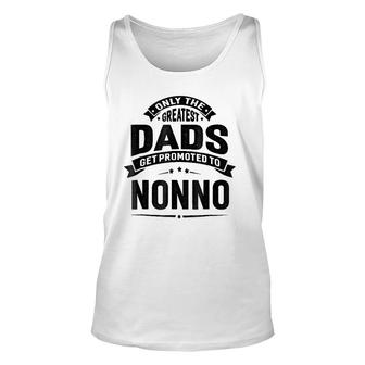 Mens The Greatest Dads Get Promoted To Nonno Grandpa Unisex Tank Top - Seseable