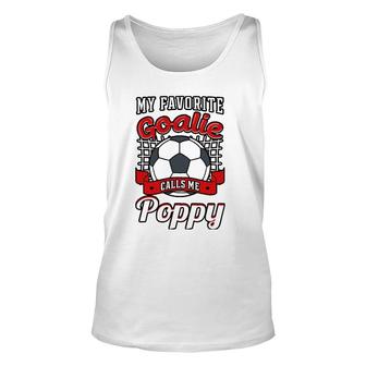 My Favorite Goalie Calls Me Poppy Soccer Player Father Unisex Tank Top - Seseable