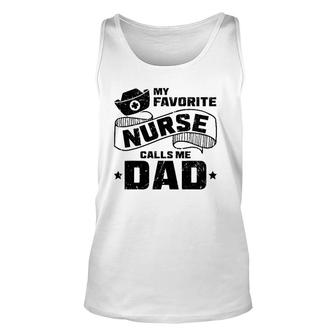 My Favorite Nurse Calls Me Dad Funny Nursery Hospital Unisex Tank Top - Seseable
