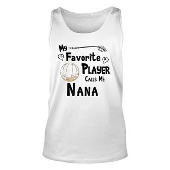 My Favorite Player Calls Me Nana Volleyball Unisex Tank Top - Seseable