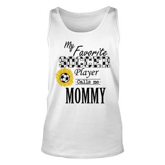 My Favorite Soccer Player Calls Me Mommy Graphic Unisex Tank Top - Seseable