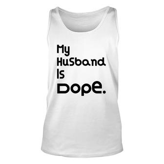 My Husband Is Dope Valentines Day Gift Unisex Tank Top - Monsterry