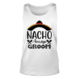 Nacho Average Groom Bachelor Party Black Unisex Tank Top - Seseable