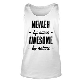 Nevaeh By Name - Awesome By Nature | Funny And Cute Gift Unisex Tank Top - Seseable