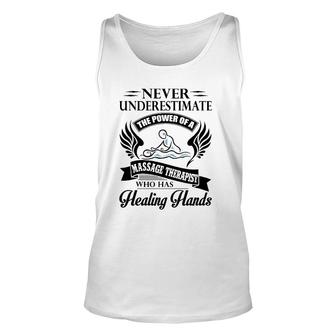 Never Underestimate The Power Of A Massage Therapist Who Has Healing Hands White Version Unisex Tank Top - Seseable