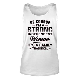 Of Course I Am A Strong Independent Woman Enjoyable Gift 2022 Unisex Tank Top - Thegiftio UK