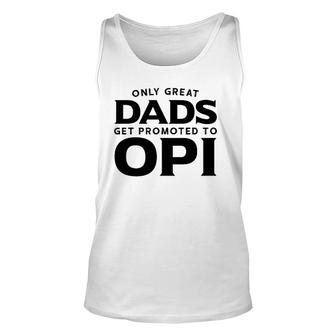 Opi Gift Only Great Dads Get Promoted To Opi Unisex Tank Top - Seseable
