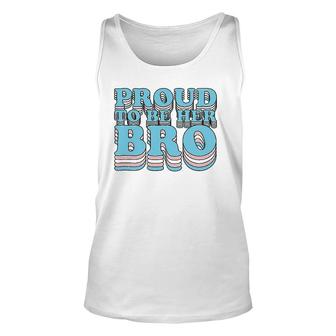 Proud Trans Brother Sibling Proud To Be Her Bro Transgender Unisex Tank Top | Mazezy