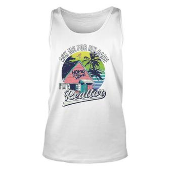 Realtor Ask Me For My Card Im A Realtor Real Estate Agent Unisex Tank Top - Seseable