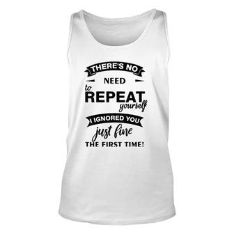Womens Theres No Need To Repeat Yourself I Ignored You Just Humor V-Neck Tank Top | Mazezy