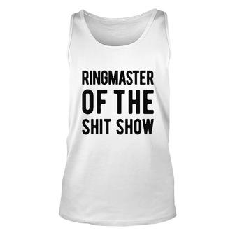 Ringmaster Of The Shit Show Attractive Gift 2022 Unisex Tank Top - Thegiftio UK