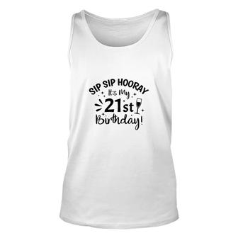 Sip Sip Hooray Its My Party 21St Birthday Unisex Tank Top - Seseable