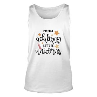 Stars I Am Done Adulting Lets Be Unicorns Present Unisex Tank Top - Seseable
