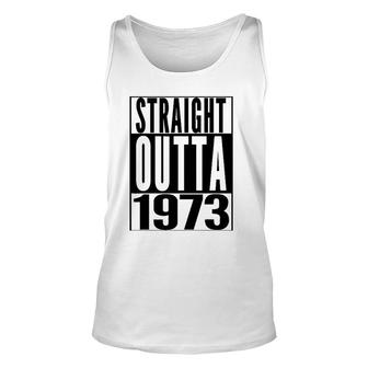 Straight Outta 1973 49Th Birthday 49 Years Old Gift Unisex Tank Top - Seseable