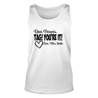Teacher Dear Parents Tag Youre It Love Mrs Smith Heart Gift Last Day Of School Unisex Tank Top - Seseable