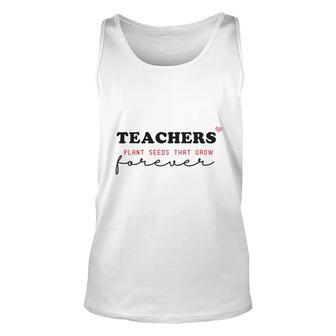 Teacher Plant Seeds That Grow Forever Graphic Unisex Tank Top - Seseable