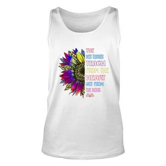The Best Teacher Teach From The Heart Not From The Book Unisex Tank Top - Seseable