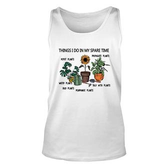Things I Do In My Spare Time Are Repot Plants Or Propagate Plants Or Water Plants Unisex Tank Top - Seseable