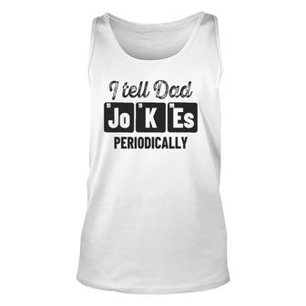 Vintage Fathers Day I Tell Dad Jokes Periodically Science Unisex Tank Top - Seseable