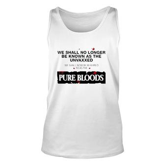 We Shall No Longer Be Known As The Unvaxxed Pure Bloods Unisex Tank Top | Mazezy