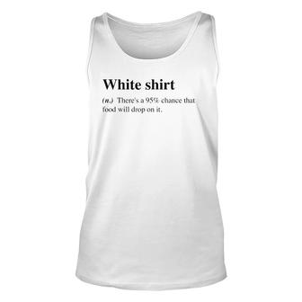 White Food Will Drop On It Meme Funny Definition Unisex Tank Top | Mazezy