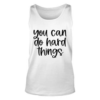 You Can Do Hard Things Teacher Motivational Back To School Unisex Tank Top - Seseable