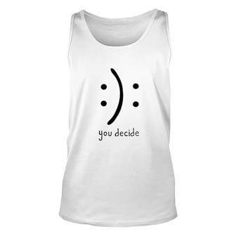 You Decide Smile Or Sad Face New In 2022 Unisex Tank Top - Seseable