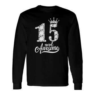 15Th Birthday And Awesome 15 Years Old Glitter Diamond Crown Long Sleeve T-Shirt - Seseable