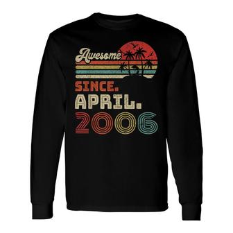 16 Year Old Awesome Since April 2006 16Th Birthday Long Sleeve T-Shirt - Seseable