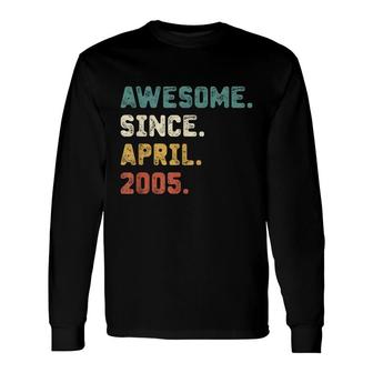 17 Years Old Awesome Since April 2005 17Th Birthday Long Sleeve T-Shirt - Seseable
