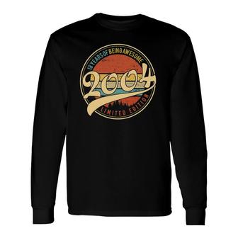 18 Years Old Bday Vintage 2004 Limited Edition 18Th Birthday Long Sleeve T-Shirt - Seseable