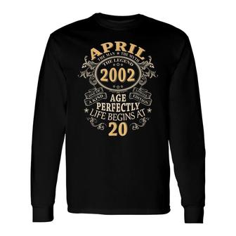 20 Year Old April 2002 Man Myth Legend 20Th Birthday Long Sleeve T-Shirt - Seseable