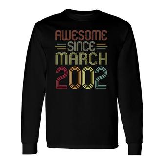 20Th Birthday Awesome Since March 2002 20 Years Old Long Sleeve T-Shirt - Seseable