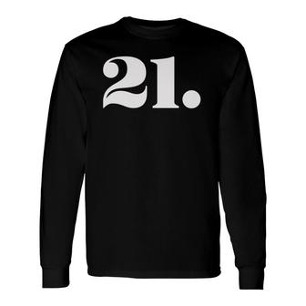 21St Birthday 21 Years Old Number 21 Ver2 Long Sleeve T-Shirt - Seseable